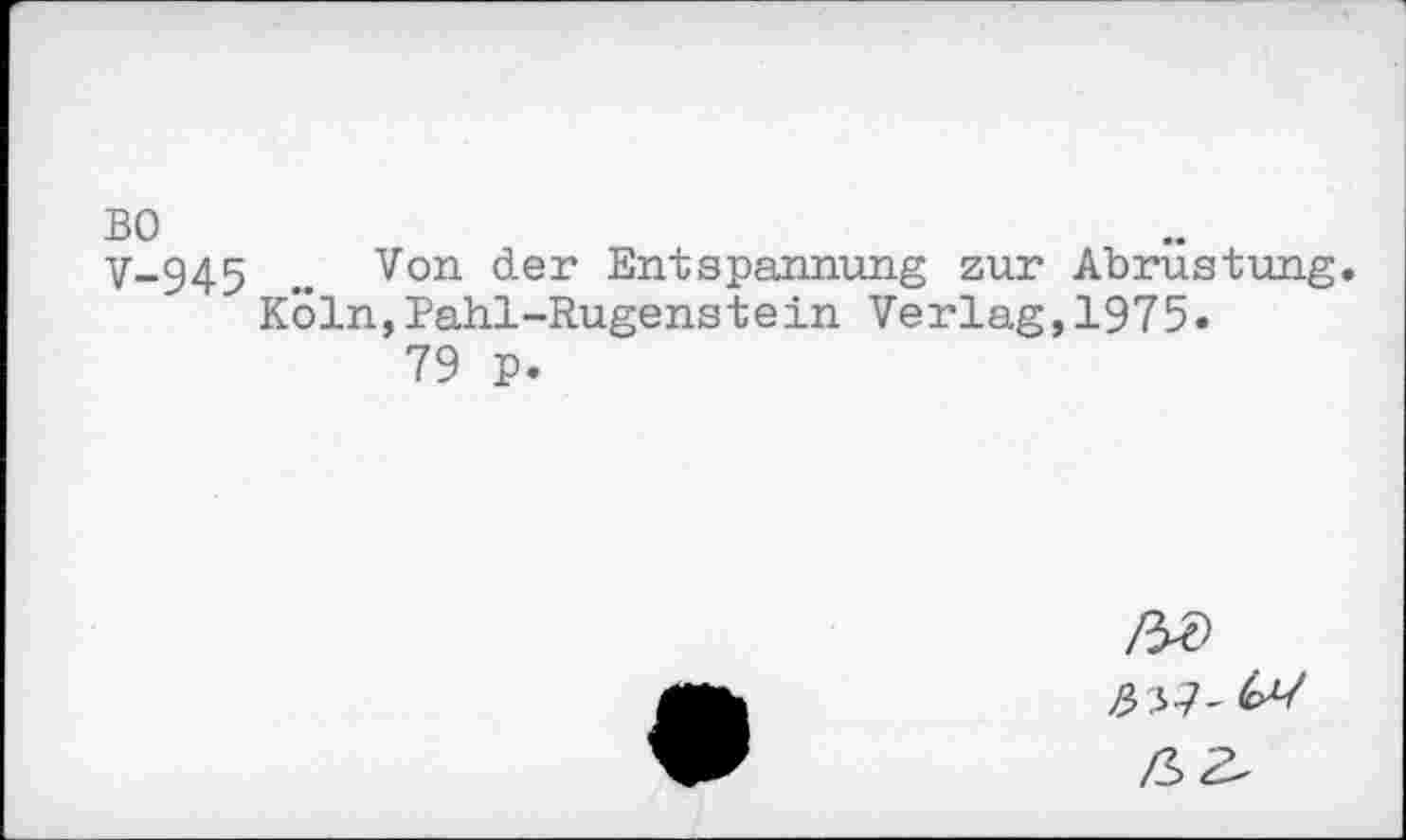 ﻿Von der Entspannung zur Abrüstung. Köln,Pahl-Rugenstein Verlag,1975«